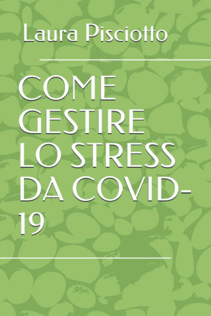 Come Gestire Lo Stress Da Covid Di Laura Pisciotto Recensione