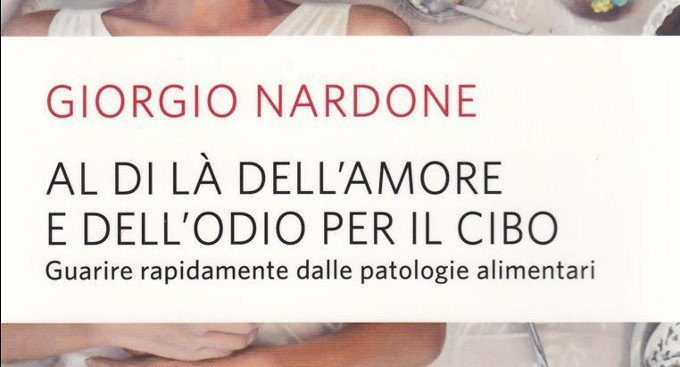 Giorgio Nardone: Al di là dell'amore e dell'odio per il cibo -Recensione